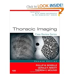 Thoracic Imaging: Case Review Series by Theresa C. McLoud MD, Phillip M. Boiselle MD and Gerald F. Abbott MD