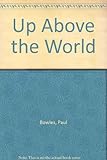 Up above the world : a novel