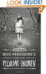 Miss Peregrine's Home for Peculiar Ch...