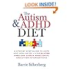 The Autism & ADHD Diet: A Step-by-Step Guide to Hope and Healing by Living Gluten Free and Casein Free (GFCF) and Other Interventions