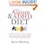The Autism & ADHD Diet: A Step-by-Step Guide to Hope and Healing by Living Gluten Free and Casein Free (GFCF) and Other Interventions