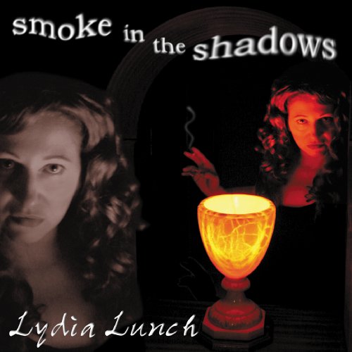 Lydia Lunch - Smoke In The Shadows
