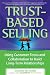 Trust-Based Selling: Using Customer Focus and Collaboration to Build Long-Term Relationships