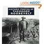 Historic Photos of Theodore Roosevelt (Historic Photos.)