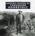 Historic Photos of Theodore Roosevelt (Historic Photos.)