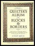 The Quilter's Album of Blocks and Borders: More than 750 Geometric Designs Illustrated and Categorized for Easy Identification and Drafting