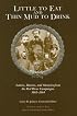 Little to Eat and Thin Mud to Drink: Letters, Diaries, and Memoirs from the Red River Campaigns, 1863-1864 (Voices of the Civil War Series.)