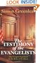 The Testimony of the Evangelists: The Gospels Examined by the Rules of Evidence
