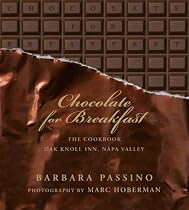 Chocolate for Breakfast: Entertaining Menus to Start the Day with a Celebration From Napa Valley's Oak Knoll Inn