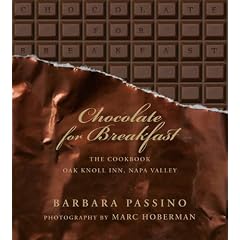 Chocolate for Breakfast: Entertaining Menus to Start the Day with a Celebration From Napa Valley's Oak Knoll Inn