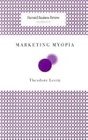 Marketing Myopia (Harvard Business Review Classics) (Harvard Business Review Classics)