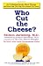Who Cut The Cheese?: An A-Mazing Parody About Change and How We Can Get Our Hands On Yours