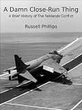 A Damn Close-Run Thing: A Brief History of the Falklands Conflict