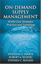On-demand Supply Management: World-class Strategies, Practices and Technology