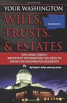 Your Washington Wills, Trusts, & Estates Explained Simply: Important Information You Need to Know for Washington Residents (Your Wills, Trusts, & Estates)