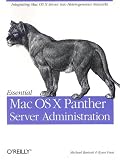 Essential Mac OS X Panther Server Administration Michael Bartosh, Ryan Faas