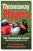 Throwaway Players: Concussion Crisis From Pee Wee Football to the NFL