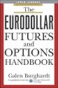 The Eurodollar Futures and Options Handbook (McGraw-Hill Library of Investment & Finance)