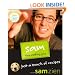 Sam the Cooking Guy: Just a Bunch of Recipes
