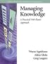 Managing Knowledge: A Practical Web-Based Approach (Addison-Wesley Information Technology)