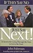 If They Say No, Just Say NEXT!:  24 Secrets for Going Through the Noes to Get to the Yeses