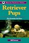 Retriever Pups: The Formative First Year (Master Training Series)