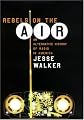 Rebels on the Air: An Alternative History of Radio in America