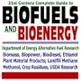 21st Century Complete Guide to Biofuels and Bioenergy: Department of Energy Alternative Fuel Research, Agriculture Department Biofuel Research, ... Landfill Methane, Crop Residues (CD-ROM)
