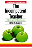 The Incompetent Teacher: Managerial Responses, Revised 2nd Edition (Stanford Series on Education and Public Policy)