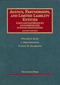 Agency, Partnerships, And Limited Liability Entities: Unincorparated Business Associations (University Casebook)