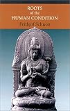 Roots of the Human Condition (The Writings of Frihjof Schuon)