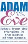 Adam vs. Eve: Jokes From the Frontline in the Battle of the Sexes
