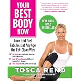 Your Best Body Now: Look and Feel Fabulous at Any Age the Eat-Clean Way