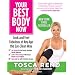 Your Best Body Now: Look and Feel Fabulous at Any Age the Eat-Clean Way
