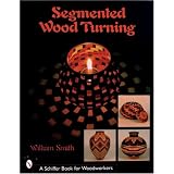 Segmented Wood Turning (Schiffer Book for Woodworkers)