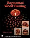 Segmented Wood Turning (Schiffer Book for Woodworkers)