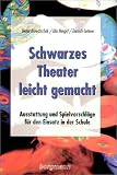 Schwarzes Theater - leicht gemacht: Ausstattung und Spielvorschl&auml;ge f&uuml;r den Einsatz in der Schule - Uta Hengst, Dieter Krowatschek, Dietrich Leiterer