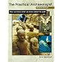 The Practical Archaeologist: How We Know What We Know About the Past