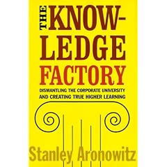 The Knowledge Factory: Dismantling the Corporate University and Creating True Higher Learning