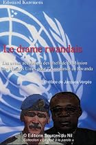 Le drame rwandais: les aveux des chefs de la Mission des Nations Unies pour l'Assistance au Rwanda