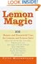 Lemon Magic: 200 Beauty and Household Uses for Lemons and Lemon Juice