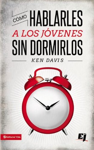 CÃ³mo hablarles a los jÃ³venes sin dormirlos (Especialidades Juveniles) (Spanish Edition)