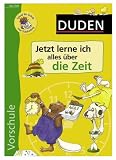 Duden - Vorschule - Jetzt lerne ich alles &uuml;ber die Zeit - Ulrike Holzwarth-Raether, Ute M&uuml;ller-Wolfangel, Gabie Hilgert, Ulrike Holzwarth- Raether, Ute M&uuml;ller- Wolfangel