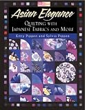 Asian Elegance: Quilting With Japanese Fabrics and More (That Patchwork Place)