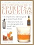 The Complete Guide to Spirits & Liqueurs (Illustrated Encyclopedia)