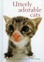 Utterly Adorable Cats (Helen Exley Giftbooks)