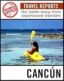 IgoUgo Travel Report: Cancun: The Inside Scoop from Experienced Travelers