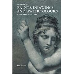 Looking at Prints, Drawings and Watercolours: A Guide to Technical Terms, Revised Edition