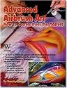 Advanced Airbrush Art: How to Secrets from the Masters