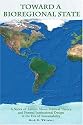 Toward a Bioregional State: A Series of Letters About Political Theory and Formal Institutional Design in the Era of Sustainability